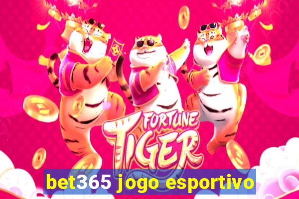 bet365 jogo esportivo