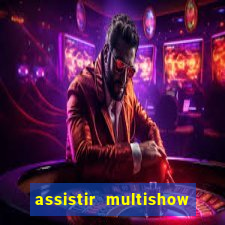 assistir multishow ao vivo gratis