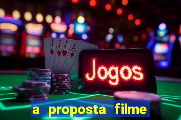 a proposta filme completo dublado pobreflix