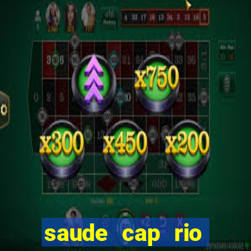 saude cap rio preto resultado