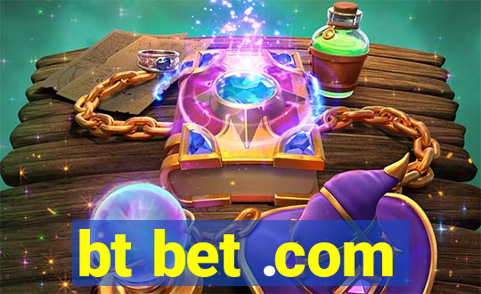 bt bet .com