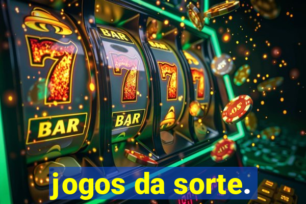 jogos da sorte.