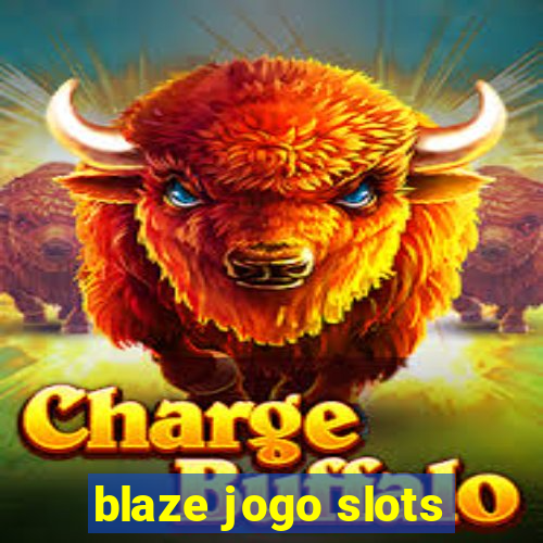 blaze jogo slots