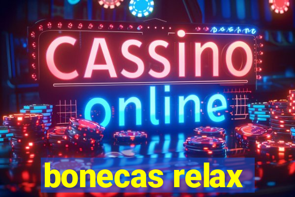 bonecas relax