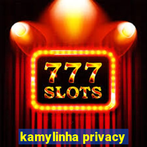 kamylinha privacy