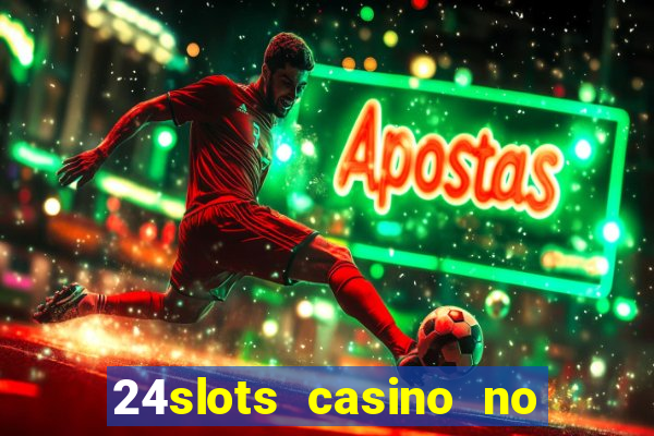 24slots casino no deposit bonus