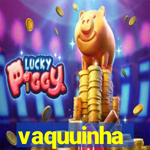 vaquuinha