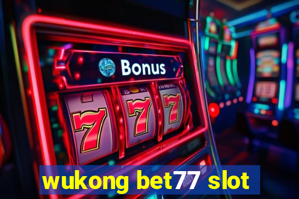 wukong bet77 slot