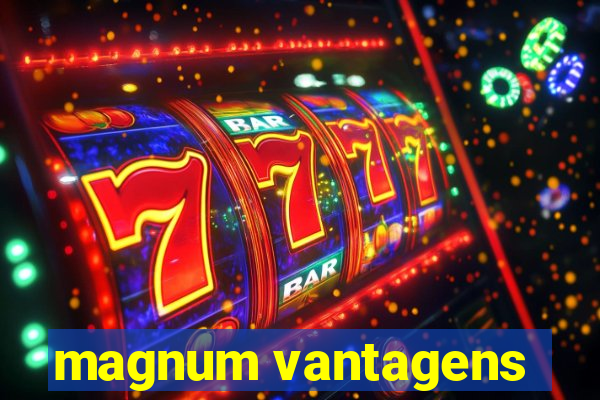 magnum vantagens