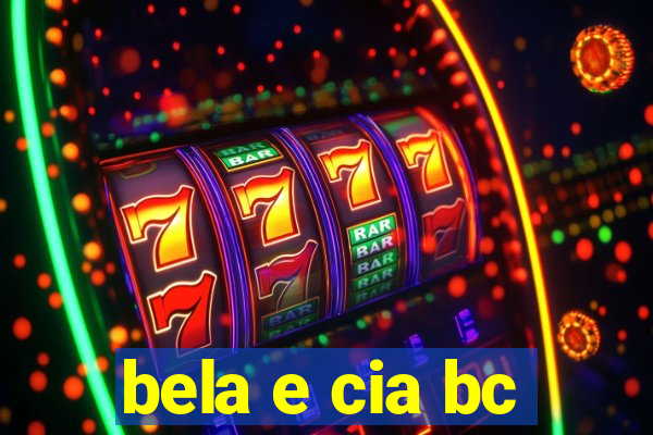 bela e cia bc