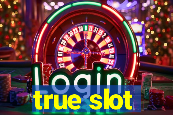 true slot