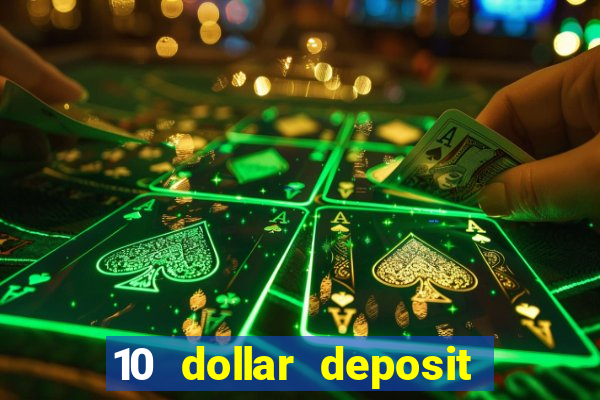 10 dollar deposit casino usa