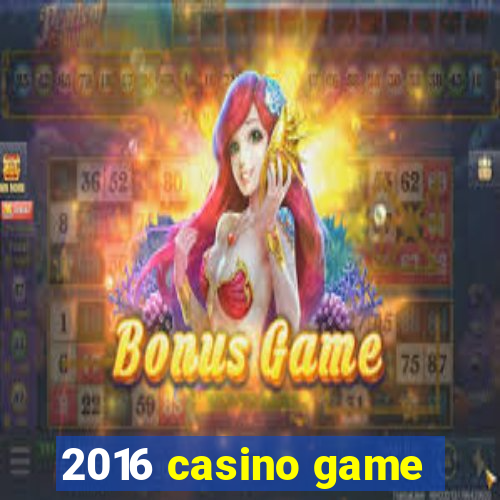 2016 casino game