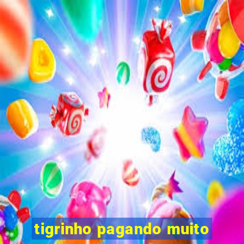 tigrinho pagando muito