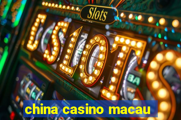 china casino macau