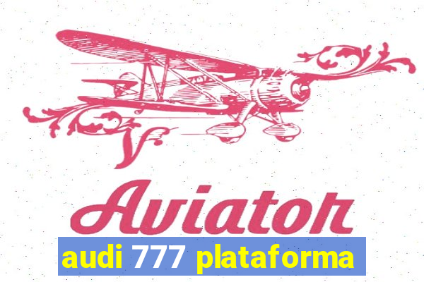 audi 777 plataforma