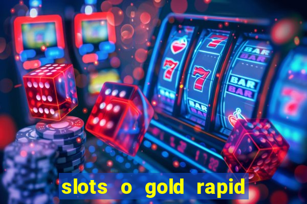 slots o gold rapid fire jackpots spielen