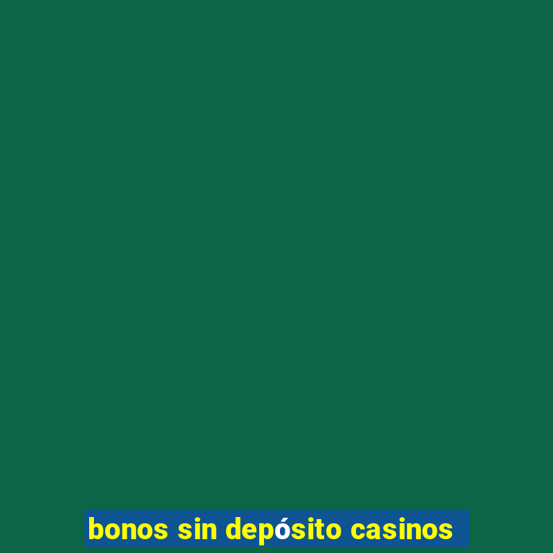 bonos sin depósito casinos