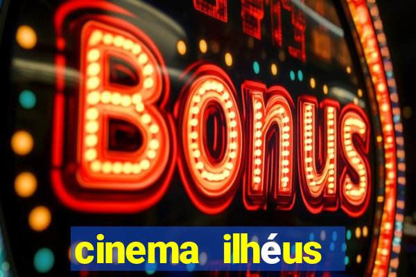 cinema ilhéus filmes em cartaz