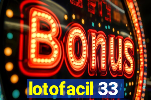 lotofacil 33