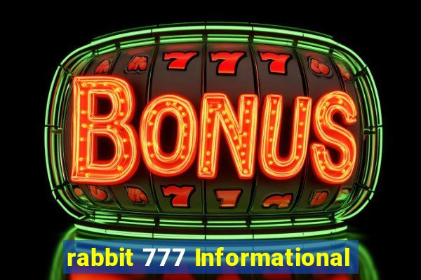 rabbit 777 Informational