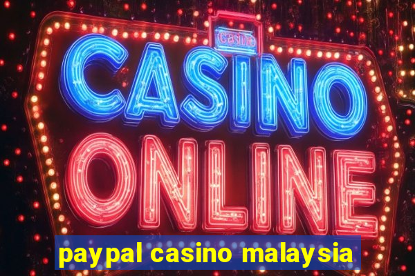 paypal casino malaysia