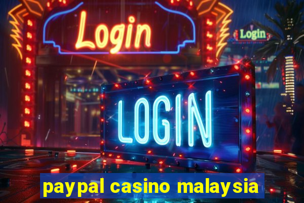 paypal casino malaysia