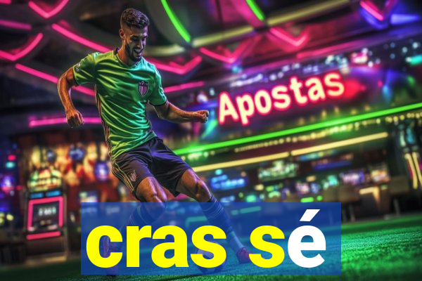 cras sé