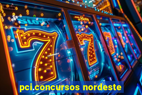 pci.concursos nordeste