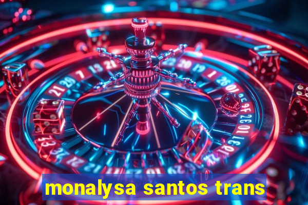 monalysa santos trans