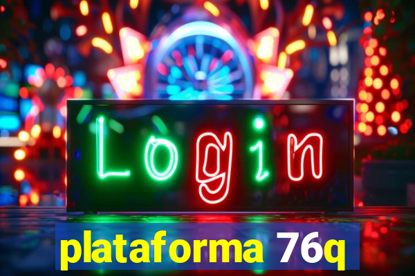 plataforma 76q