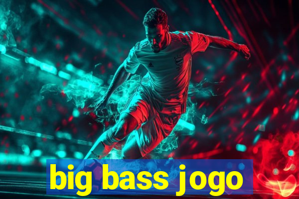 big bass jogo