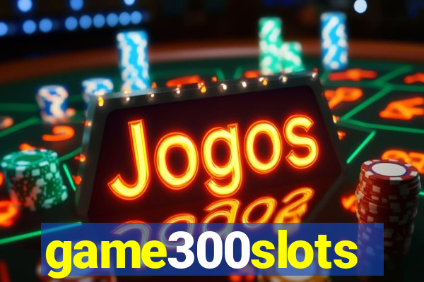 game300slots