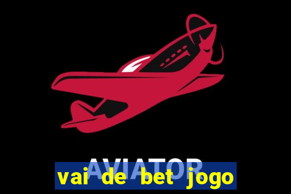 vai de bet jogo do tigre