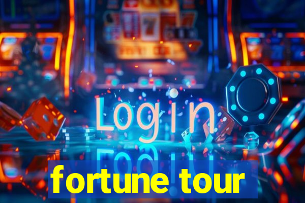 fortune tour