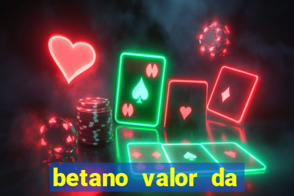 betano valor da aposta muito alto