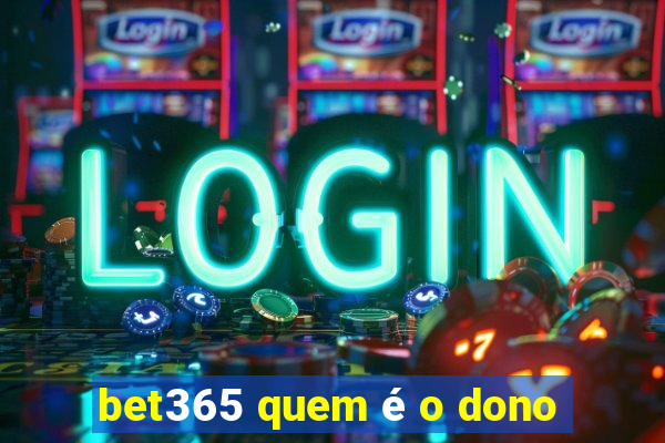 bet365 quem é o dono