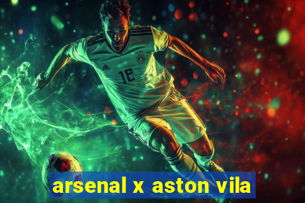 arsenal x aston vila