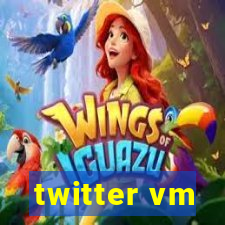 twitter vm