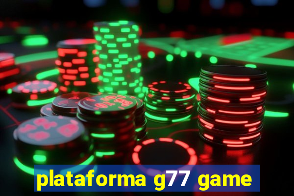 plataforma g77 game