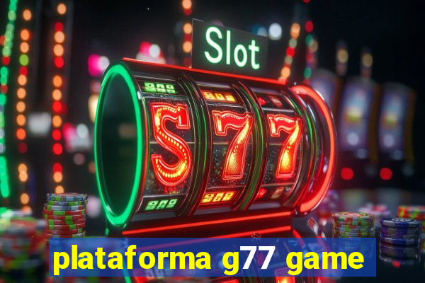 plataforma g77 game