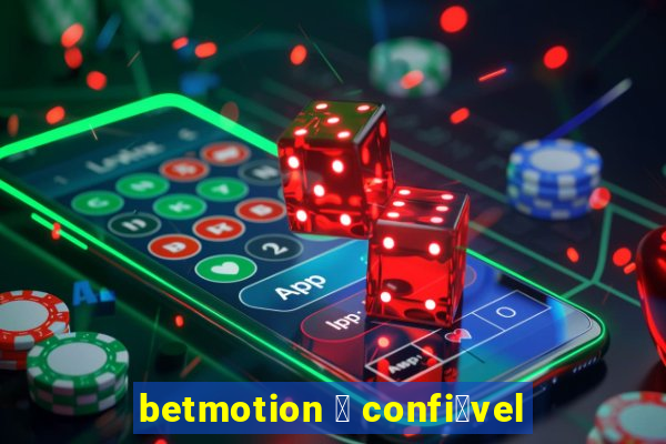 betmotion 茅 confi谩vel