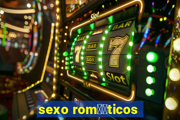 sexo rom鑺抧ticos