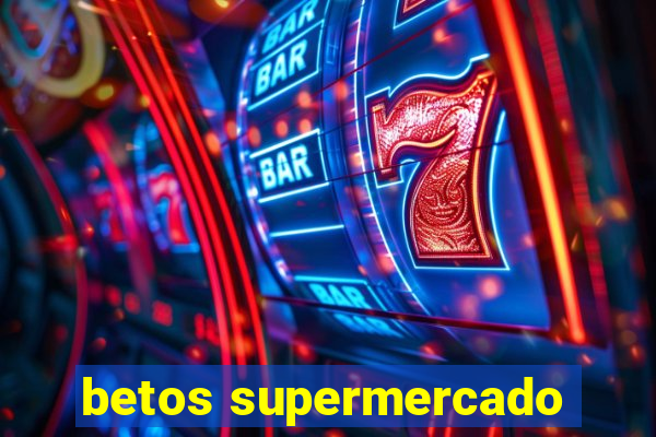 betos supermercado