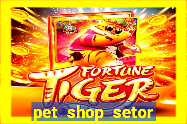 pet shop setor vila nova goiania