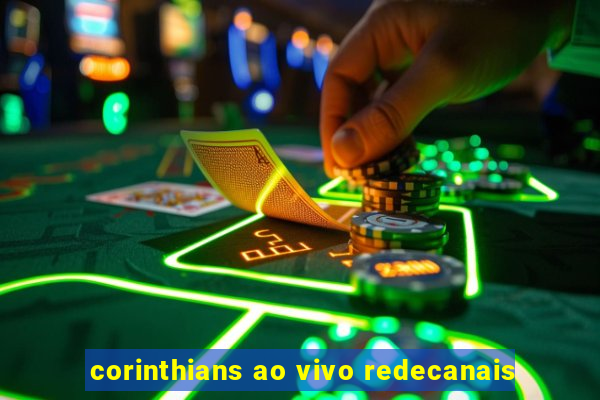 corinthians ao vivo redecanais