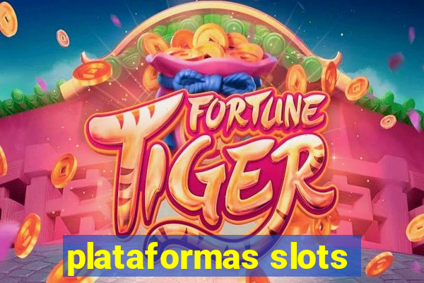 plataformas slots