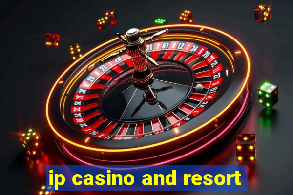 ip casino and resort