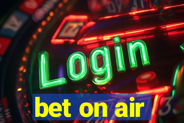 bet on air