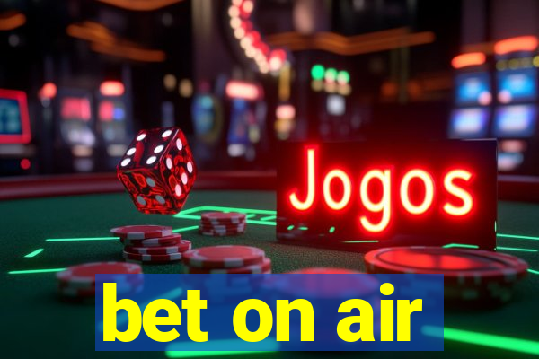 bet on air